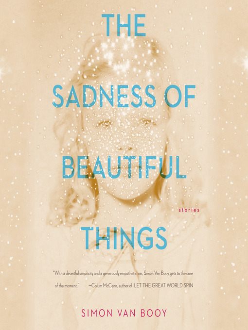 Title details for The Sadness of Beautiful Things by Simon Van Booy - Available